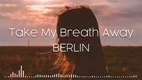 take my breath away berlin lyrics dan terjemahan youtube