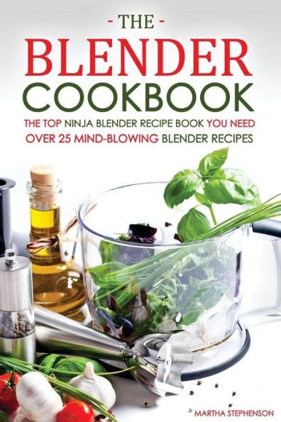 The Blender Cookbook The Top Ninja Blender Recipe Book You Need Over