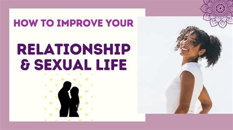 how to improve your relationship and sexual life youtube