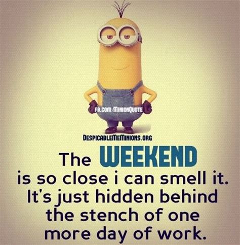 The Weekend Is So Close I Can Smell It Funny Quotes