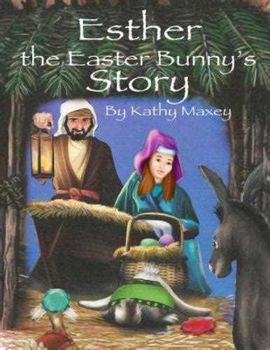 Esther The Easter Bunny S Story By Kathy Maxey 2015 Paperback Ebay