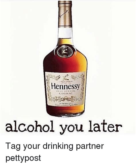 Hennessy Alcohol You Later Tag Your Drinking Partner