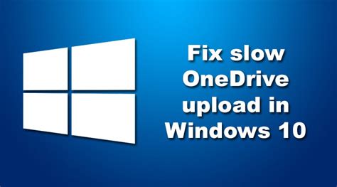Fix Slow Onedrive Upload In Windows 10