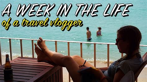 a week in the life of a travel vlogger youtube