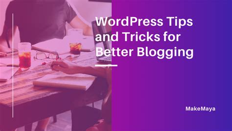 wordpress tips  tricks   blogging makemaya blog