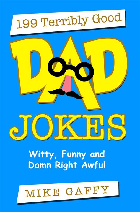 199 terribly good dad jokes witty funny and damn right awful ebook