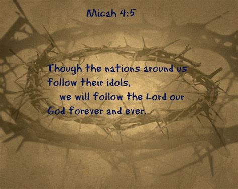 Micah 4 5 Though The Nations Around Us Follow Their Idols We Will