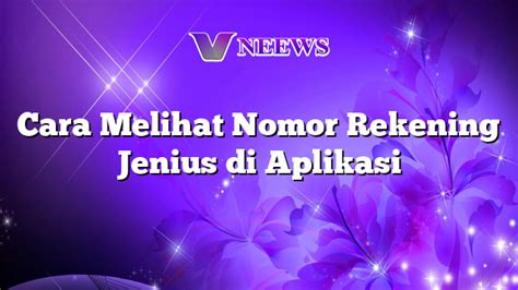 melihat nomor rekening jenius  aplikasi vneews