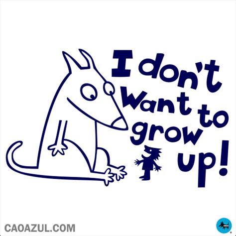 I Don T Want To Grow Up