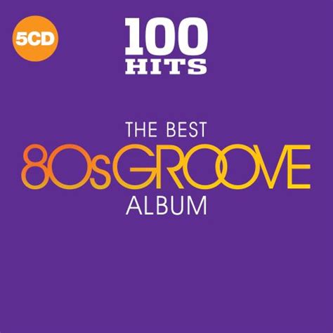 100 Hits The Best 80s Groove Album Various Artists Songs Reviews