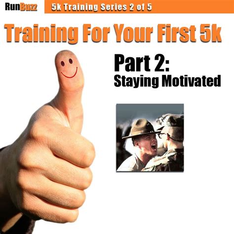 training for your first 5k part 2 staying motivated