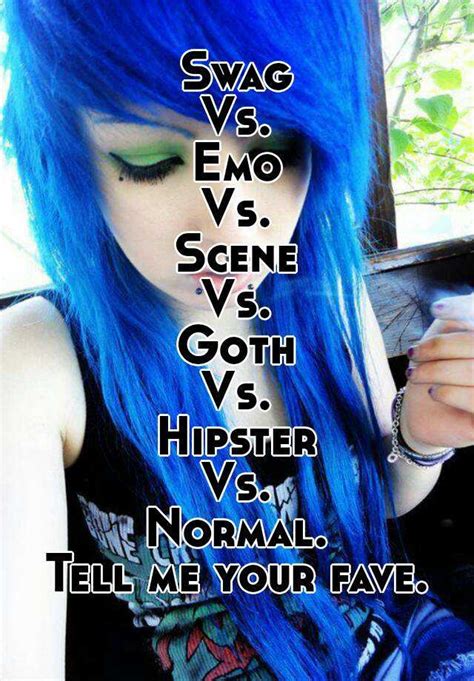 swag vs emo vs scene vs goth vs hipster vs normal