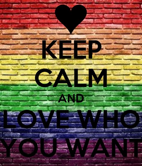 Keep Calm And Love Who You Want Poster Ziomario Keep Calm O Matic