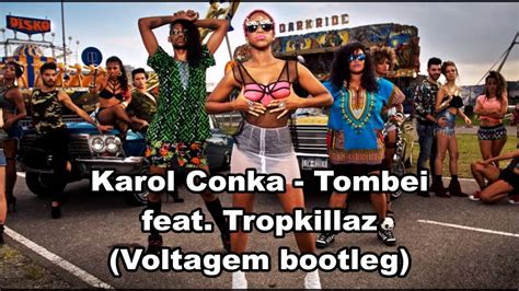 Karol Conka Tombei Feat Tropkillaz Voltagem Bootleg Youtube