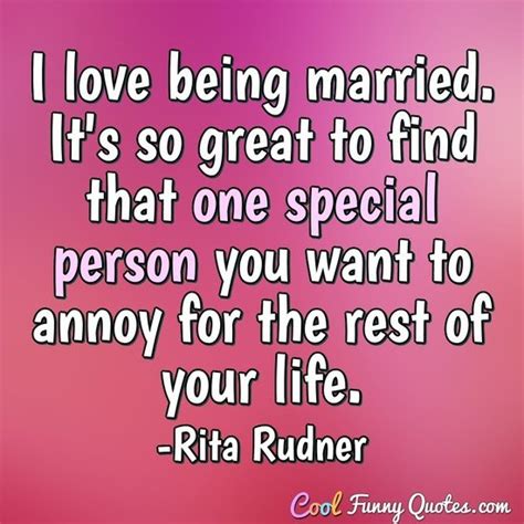 i love being married it s so great to find that one special person you
