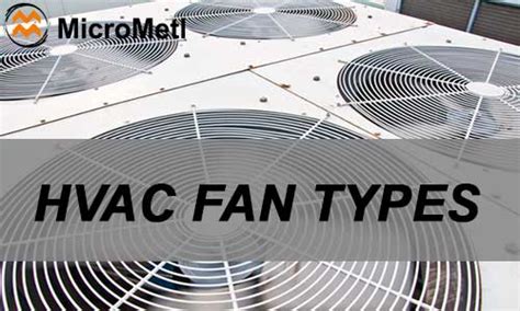hvac fan types   fan   fan micrometl corporations blog
