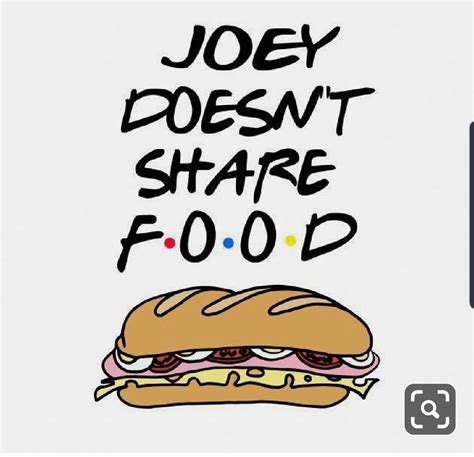 joey doesn t share food friends tv friends tv quotes joey friends