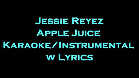 jessie reyez apple juice karaokeinstrumental  lyrics youtube