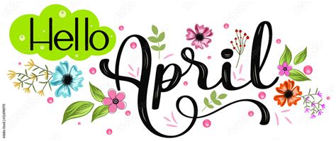 Hello April Hello April With Flowers And Leaves Illustration Spring
