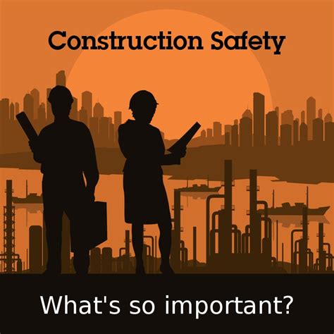 health safety important  construction