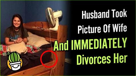 Husband Took Picture Of Wife And Immediately Divorces Her Youtube