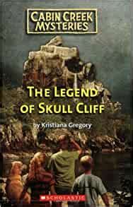 legend  skull cliff cabin creek mysteries kristiana gregory  amazoncom books