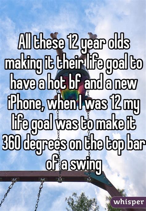 year olds making   life goal    hot bf    iphone