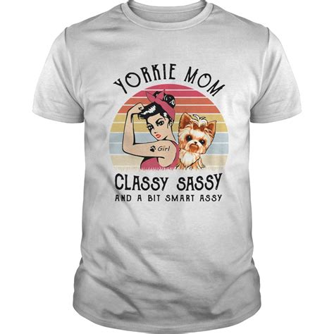 Yorkie Mom Classy Sassy And A Bit Smart Assy Vintage Shirt Trend Tee
