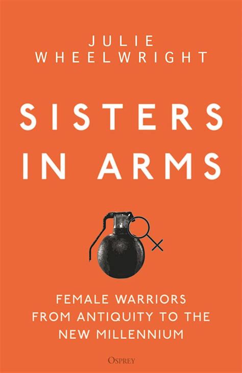 sisters in arms female warriors from antiquity to the new millennium