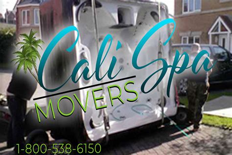cali spa moversyour  choice  spa moving