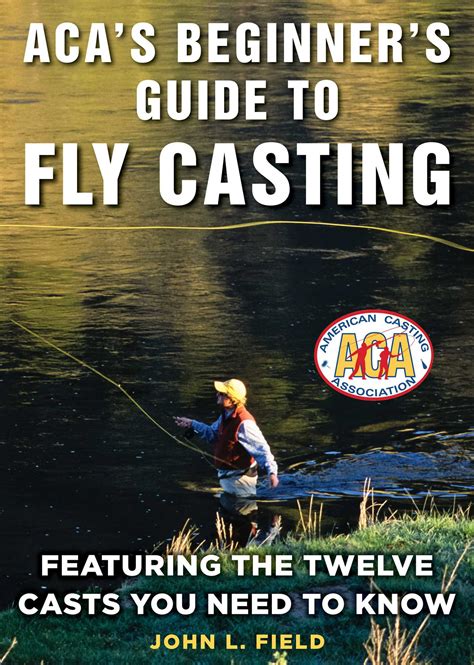 Aca S Beginner S Guide To Fly Casting Book By John L