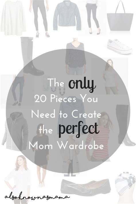 The Perfect Mom Wardrobe The Only 20 Pieces You Need Also Known As