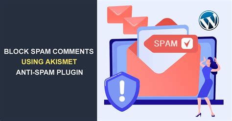 block spam comments  wordpress akismet anti spam plugin