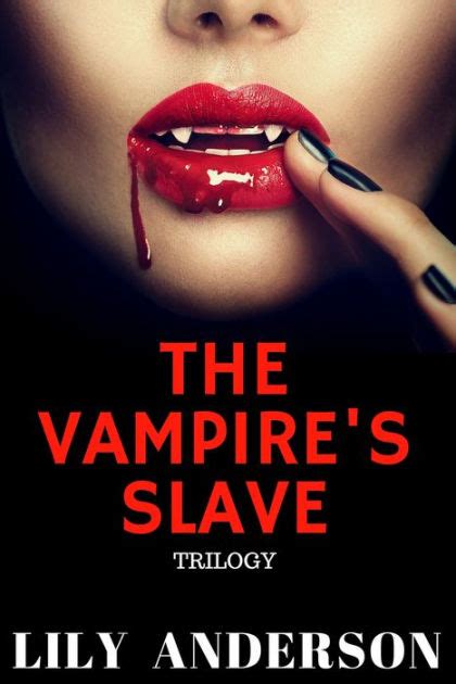 A Bdsm And Bondage Love Story The Vampire S Sex Slave Trilogy A