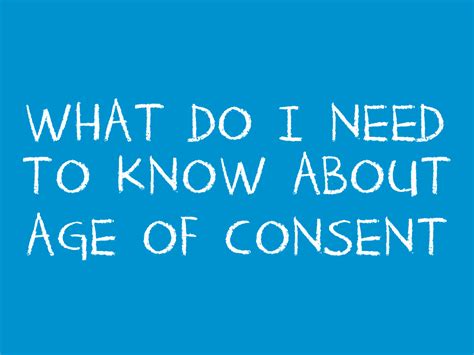 What Do I Need To Know About Age Of Consent Teen Health Source