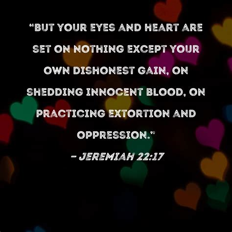 Jeremiah 22 17 But Your Eyes And Heart Are Set On Nothing Except Your