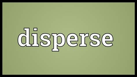 disperse meaning youtube