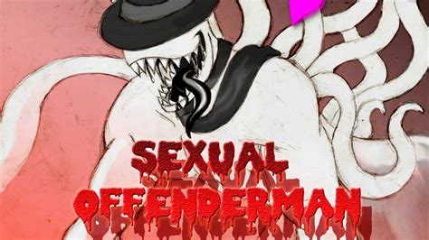 Creepypasta Sexual Offenderman Youtube