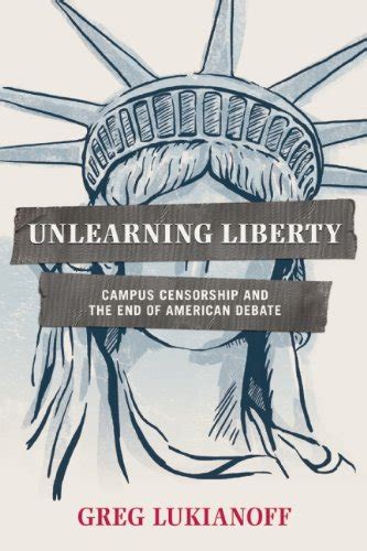 unlearning liberty campus censorship and the end of