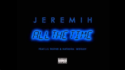 Jeremih All The Time Ft Lil Wayne And Natasha Mosley Official Audio