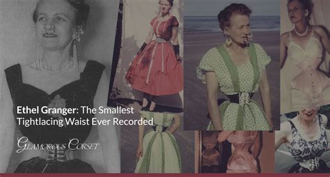 ethel granger the smallest tightlacing waist ever recorded