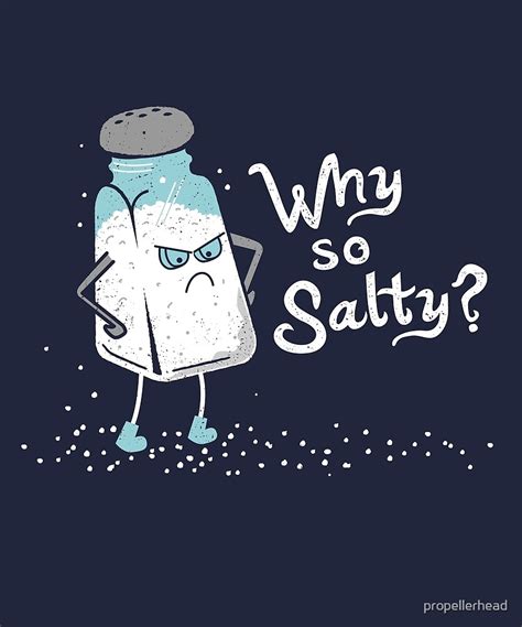 salty funny salty attitude salt shaker  propellerhead
