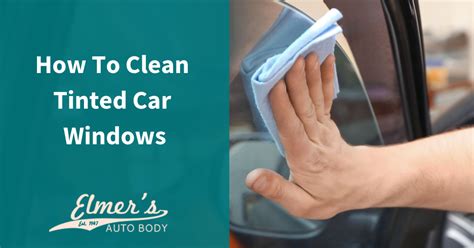 clean tinted car windows elmers auto body