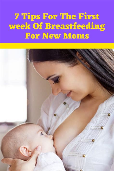 7 Tips For The First Week Of Breastfeeding For New Moms Breastfeeding