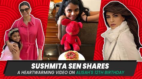 Sushmita Sen Shares A Heartwarming Video On Alisahs 12th Birthday