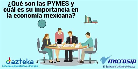 ¿qué Son Las Pymes Y Cual Es Su Importancia En La Economía Mexicana