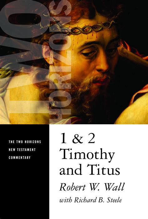 1 And 2 Timothy And Titus Robert W Wall Eerdmans