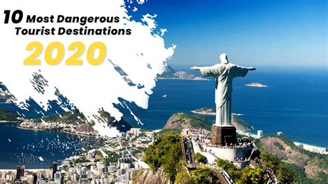 10 Most Dangerous Tourist Destinations 2017 Rk Travel