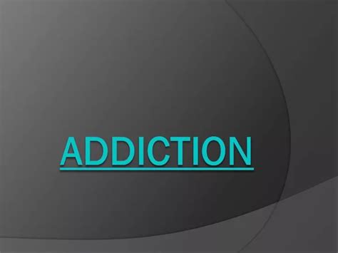 Ppt Addiction Powerpoint Presentation Free Download Id 2331453