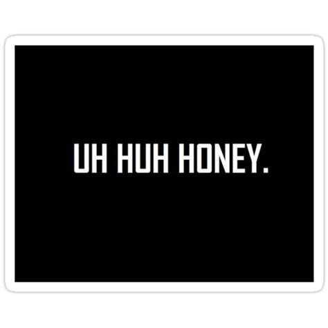 uh huh honey stickers by gshort redbubble
